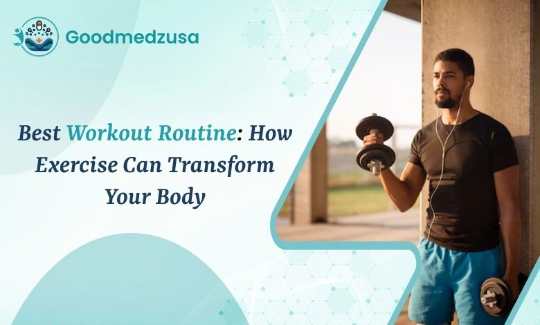 Best Workout Routine_ How Exercise Can Transform Your Body